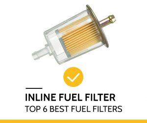 Top 6 Best Inline Fuel Filter