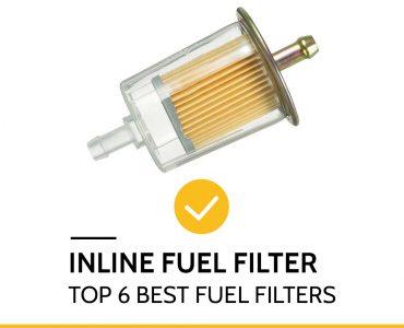 Top 6 Best Inline Fuel Filter